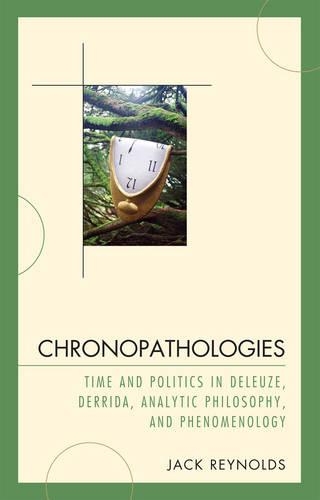Бумажная книга «Chronopathologies: Time and Politics in Deleuze, Derrida, Analytic Philosophy, and Phenomenology», автор Джек Рейнольдс - фото №1