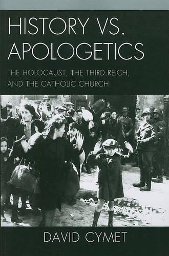Бумажная книга «History vs. Apologetics: The Holocaust, the Third Reich, and the Catholic Church», автор Дэвид Саймет - фото №1