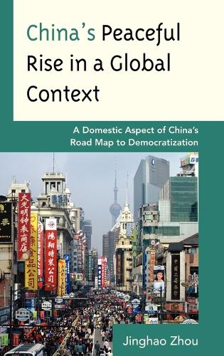 Паперова книга «China's Peaceful Rise in a Global Context: A Domestic Aspect of China's Road Map to Democratization», автор Цзінхао Чжоу - фото №1