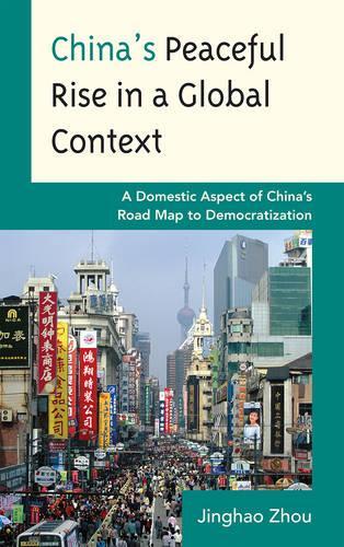 Бумажная книга «China's Peaceful Rise in a Global Context: A Domestic Aspect of China's Road Map to Democratization», автор Цзинхао Чжоу - фото №1