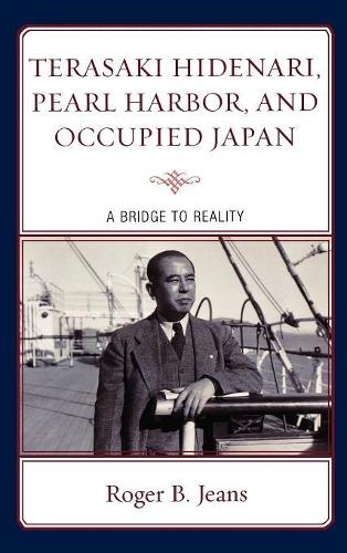 Бумажная книга «Terasaki Hidenari, Pearl Harbor, and Occupied Japan: A Bridge to Reality», автор Роджер Б. Джинс - фото №1