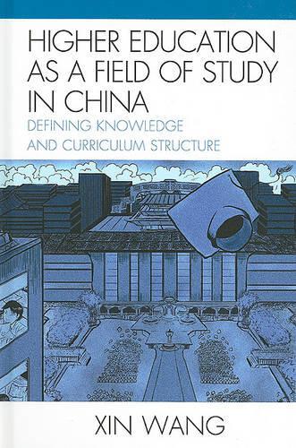 Бумажная книга «Higher Education as a Field of Study in China: Defining Knowledge and Curriculum Structure», автор Синь Ван - фото №1