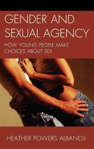 Паперова книга «Gender and Sexual Agency: How Young People Make Choices about Sex», автор Хізер Пауерс Альбанесі - фото №1