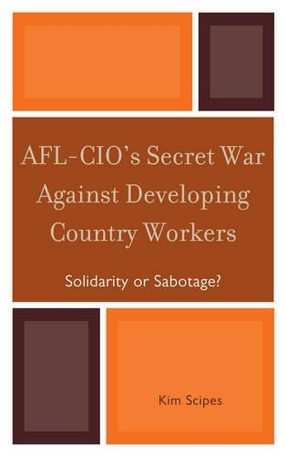 Паперова книга «AFL-CIO's Secret War against Developing Country Workers: Solidarity or Sabotage?», автор Кім Скайпс - фото №1