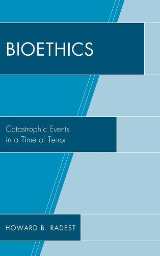 Бумажная книга «Bioethics: Catastrophic Events in a Time of Terror», автор Говард Б. Радест - фото №1
