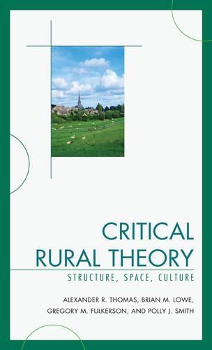 Паперова книга «Critical Rural Theory: Structure, Space, Culture», авторів Александр Р. Томас, Брайан Лоу, Грег Фулкерсон, Поллі Сміт - фото №1