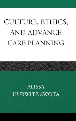 Паперова книга «Culture, Ethics, and Advance Care Planning», автор Алісса Свота - фото №1