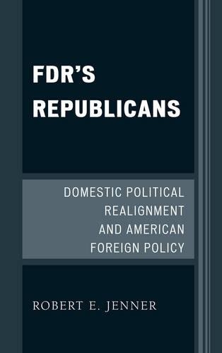 Бумажная книга «FDR's Republicans: Domestic Political Realignment and American Foreign Policy», автор Роберт Э. Дженнер - фото №1