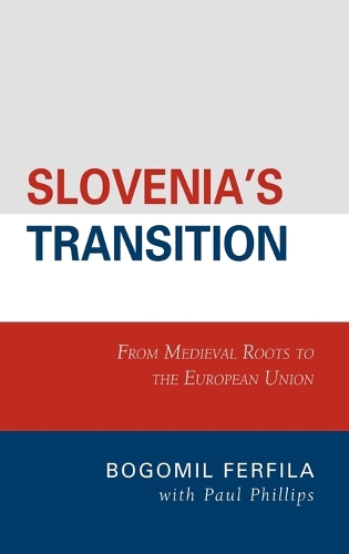 Бумажная книга «Slovenia's Transition: From Medieval Roots to the European Union», авторов Богомил Ферфила, Пол Филлипс - фото №1