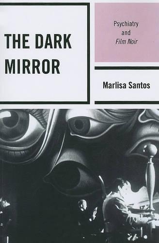 Бумажная книга «The Dark Mirror: Psychiatry and Film Noir», автор Марлиса Сантос - фото №1