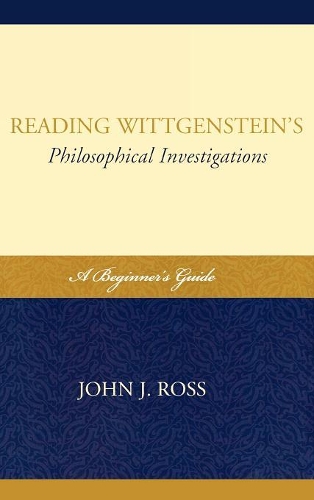 Бумажная книга «Reading Wittgenstein's Philosophical Investigations: A Beginner's Guide», автор Джон Дж. Росс - фото №1