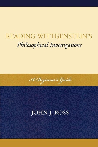 Бумажная книга «Reading Wittgenstein's Philosophical Investigations: A Beginner's Guide», автор Джон Дж. Росс - фото №1
