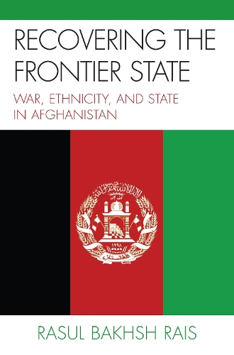 Бумажная книга «Recovering the Frontier State: War, Ethnicity, and the State in Afghanistan», автор Расул Бахш Раис - фото №1