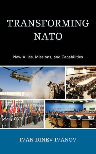 Паперова книга «Transforming NATO: New Allies, Missions, and Capabilities», автор Іван Дінев Іванов - фото №1