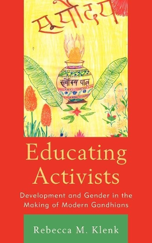 Бумажная книга «Educating Activists: Development and Gender in the Making of Modern Gandhians», автор Ребекка Кленк - фото №1