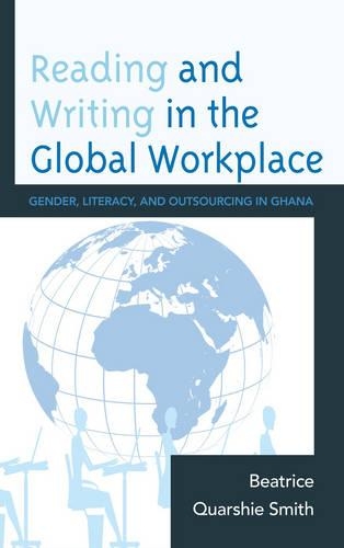 Бумажная книга «Reading and Writing in the Global Workplace: Gender, Literacy, and Outsourcing in Ghana», автор Беатрис Кварши Смит - фото №1
