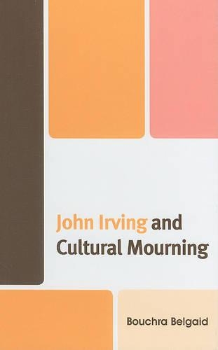 Бумажная книга «John Irving and Cultural Mourning», автор Бушра Бельгайд - фото №1