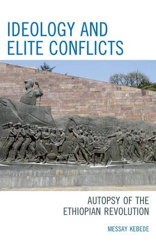 Бумажная книга «Ideology and Elite Conflicts: Autopsy of the Ethiopian Revolution», автор Мессай Кебеде - фото №1