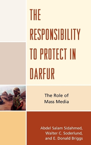 Бумажная книга «The Responsibility to Protect in Darfur: The Role of Mass Media», авторов Абдель Салам Сидахмед, Дональд Э. Бриггс, Уолтер С. Содерлунд - фото №1