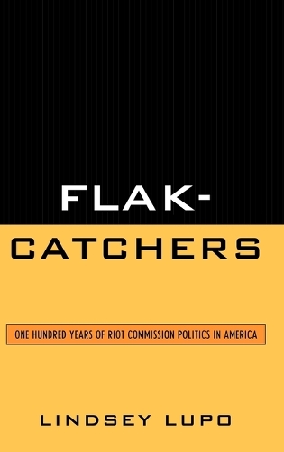 Бумажная книга «Flak-Catchers: One Hundred Years of Riot Commission Politics in America», автор Линдси Лупо - фото №1