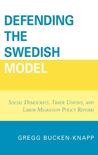 Бумажная книга «Defending the Swedish Model: Social Democrats, Trade Unions, and Labor Migration Policy Reform», автор Грегг Бакен-Кнапп - фото №1