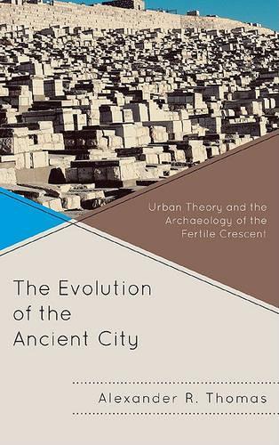 Бумажная книга «The Evolution of the Ancient City: Urban Theory and the Archaeology of the Fertile Crescent», автор Александр Р. Томас - фото №1