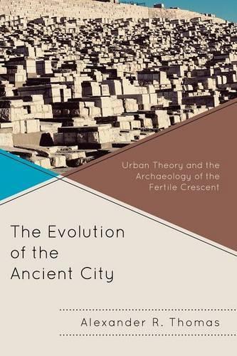 Паперова книга «The Evolution of the Ancient City: Urban Theory and the Archaeology of the Fertile Crescent», автор Александр Р. Томас - фото №1