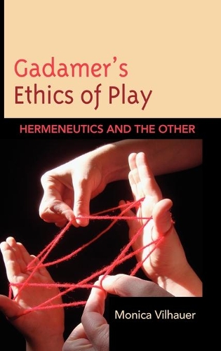 Бумажная книга «Gadamer's Ethics of Play: Hermeneutics and the Other», автор Моника Вильхауэр - фото №1