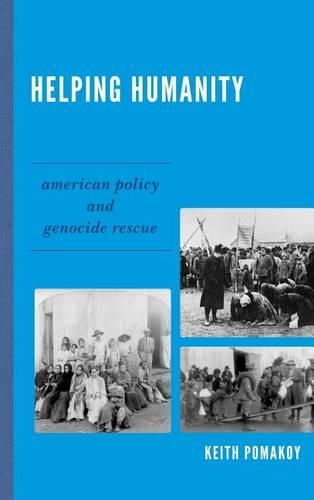 Паперова книга «Helping Humanity: American Policy and Genocide Rescue», автор Кіт Помакой - фото №1