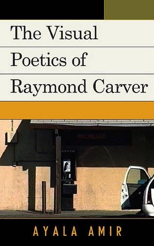 Бумажная книга «The Visual Poetics of Raymond Carver», автор Аяла Амир - фото №1