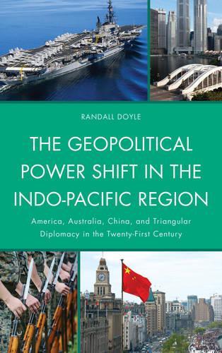 Бумажная книга «The Geopolitical Power Shift in the Indo-Pacific Region: America, Australia, China, and Triangular Diplomacy in the Twenty-First Century», автор Рэндалл Дойл - фото №1