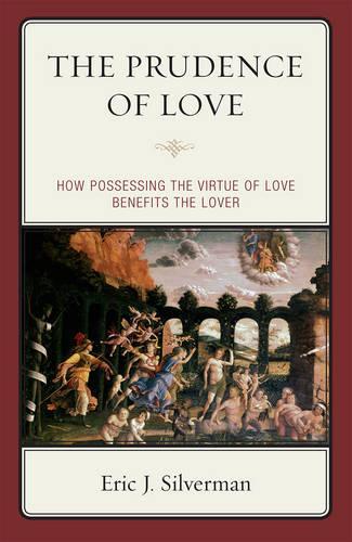 Бумажная книга «The Prudence of Love: How Possessing the Virtue of Love Benefits the Lover», автор Эрик Дж. Сильверман - фото №1