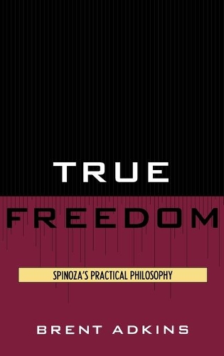 Паперова книга «True Freedom: Spinoza's Practical Philosophy», автор Брент Адкінс - фото №1