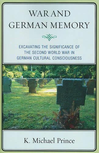 Бумажная книга «War and German Memory: Excavating the Significance of the Second World War in German Cultural Consciousness», автор К. Майкл Принс - фото №1