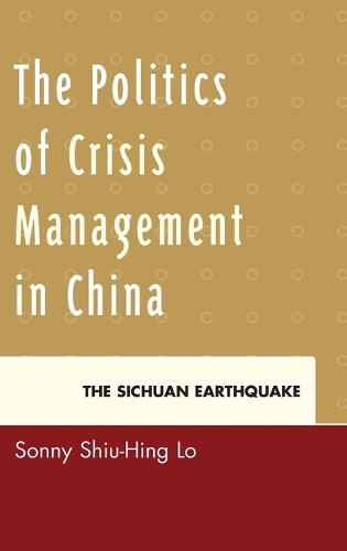 Бумажная книга «The Politics of Crisis Management in China: The Sichuan Earthquake», автор Сони Шиу-Хинг Ло - фото №1