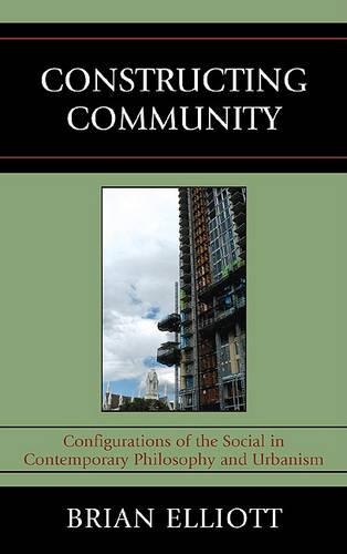 Бумажная книга «Constructing Community: Configurations of the Social in Contemporary Philosophy and Urbanism», автор Брайан Эллиотт - фото №1