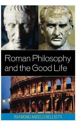 Бумажная книга «Roman Philosophy and the Good Life», автор Раймонд Анджело Беллиотти - фото №1