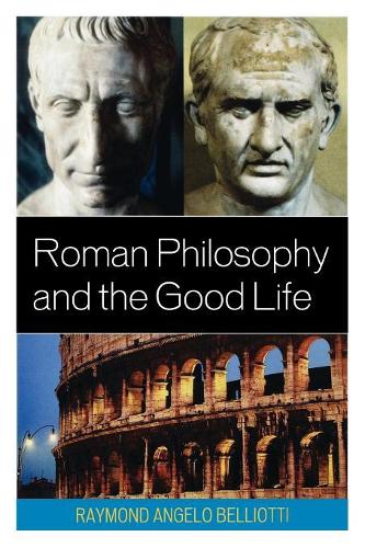 Бумажная книга «Roman Philosophy and the Good Life», автор Раймонд Анджело Беллиотти - фото №1