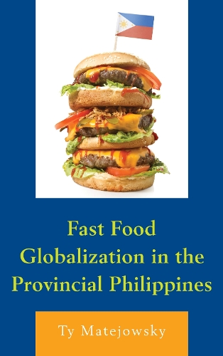 Бумажная книга «Fast Food Globalization in the Provincial Philippines», автор Тай Матейовски - фото №1