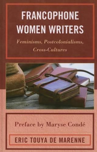 Бумажная книга «Francophone Women Writers: Feminisms, Postcolonialisms, Cross-Cultures», автор Эрик Туя де Маренн - фото №1