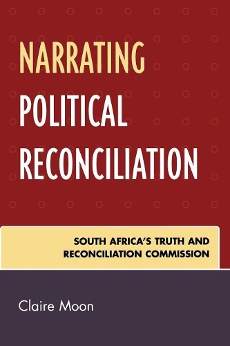 Бумажная книга «Narrating Political Reconciliation: South Africa's Truth and Reconciliation Commission», автор Клэр Мун - фото №1