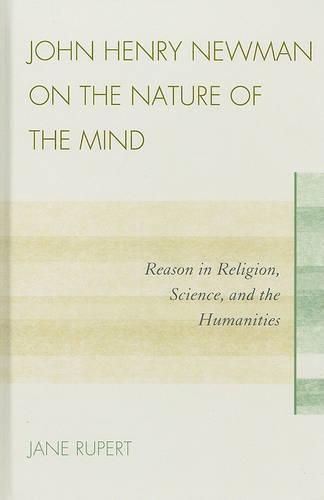 Бумажная книга «John Henry Newman on the Nature of the Mind: Reason in Religion, Science, and the Humanities», автор Джейн Руперт - фото №1