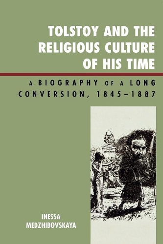 Бумажная книга «Tolstoy and the Religious Culture of His Time: A Biography of a Long Conversion, 1845-1885», автор Инесса Меджибовская - фото №1
