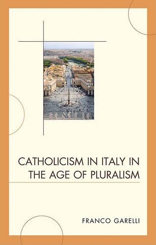 Паперова книга «Catholicism in Italy in the Age of Pluralism», автор Франко Гареллі - фото №1