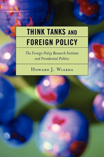 Бумажная книга «Think Tanks and Foreign Policy: The Foreign Policy Research Institute and Presidential Politics», автор Говард Дж. Виарда - фото №1