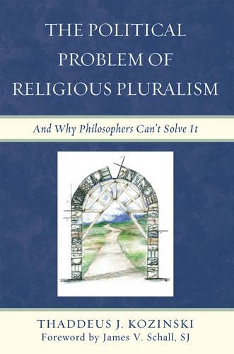 Паперова книга «The Political Problem of Religious Pluralism: And Why Philosophers Can't Solve It», автор Таддеус Я. Козінскі - фото №1