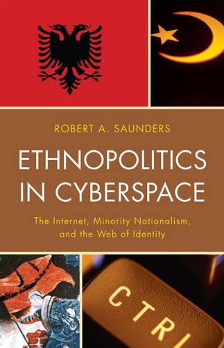 Бумажная книга «Ethnopolitics in Cyberspace: The Internet, Minority Nationalism, and the Web of Identity», автор Роберт А. Сондерс - фото №1