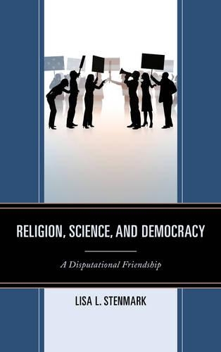 Паперова книга «Religion, Science, and Democracy: A Disputational Friendship», автор Ліза Л. Стенмарк - фото №1