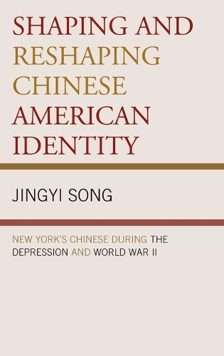 Бумажная книга «Shaping and Reshaping Chinese American Identity: New York's Chinese during the Depression and World War II», автор Цзини Сонг - фото №1
