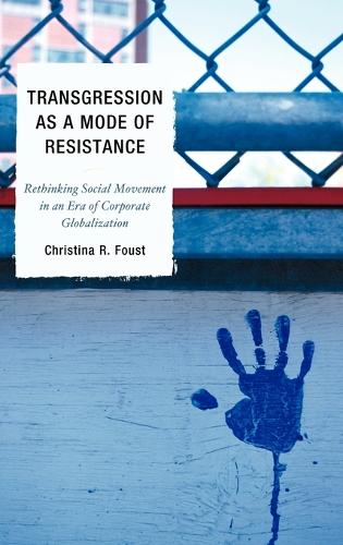 Бумажная книга «Transgression as a Mode of Resistance: Rethinking Social Movement in an Era of Corporate Globalization», автор Кристина Р. Фоуст - фото №1